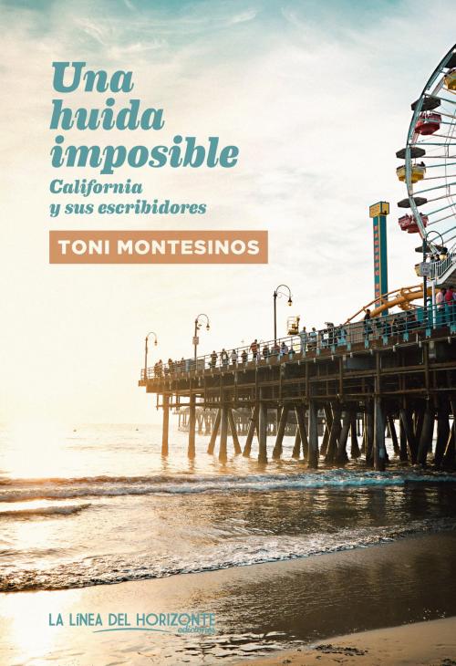 Cover of the book Una huida imposible by Toni Montesinos, La Línea Del Horizonte Ediciones