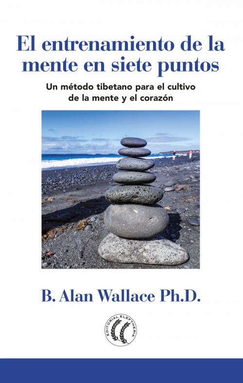 Cover of the book El entrenamiento de la mente en siete puntos by B. Alan Wallace, Eleftheria