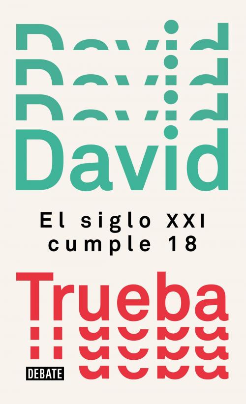 Cover of the book El siglo XXI cumple 18 by David Trueba, Penguin Random House Grupo Editorial España