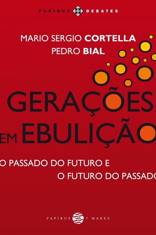 Cover of the book Gerações em ebulição by Mario Sergio Cortella, Pedro Bial, Papirus Editora