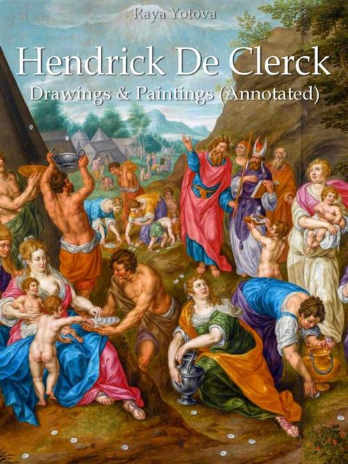 Cover of the book Hendrick De Clerck: Drawings & Paintings (Annotated) by Raya Yotova, Publisher s13381