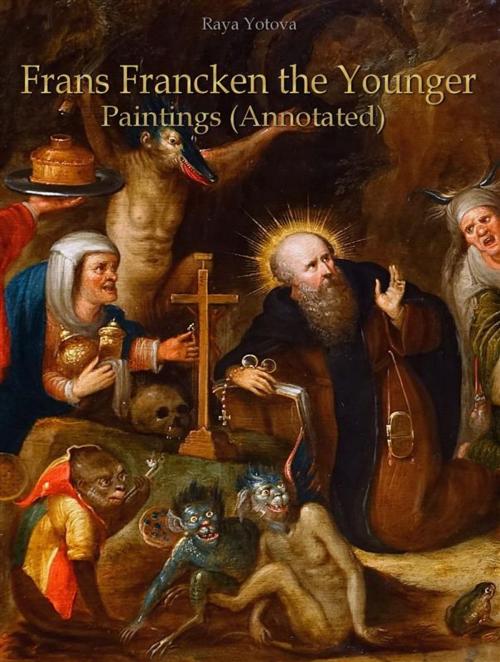 Cover of the book Frans Francken the Younger: Paintings (Annotated) by Raya Yotova, Publisher s13381