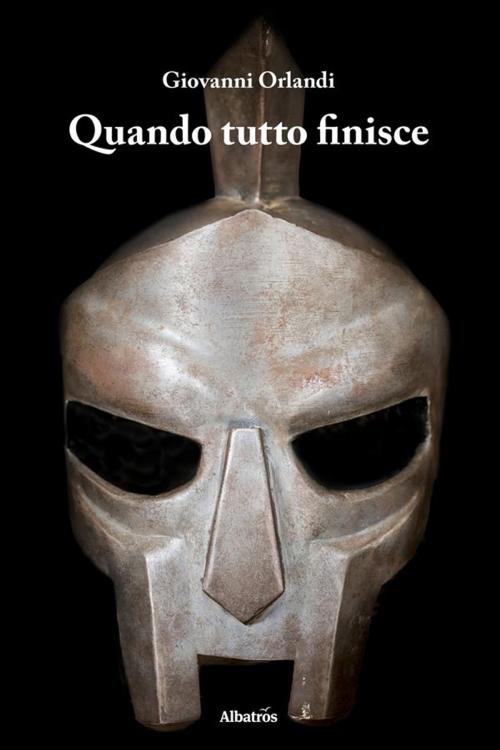 Cover of the book Quando tutto finisce by Giovanni Orlandi, Gruppo Albatros Il Filo