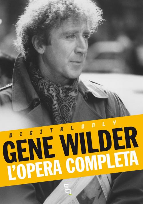 Cover of the book Gene Wilder - L'opera completa by Gene Wilder, Sagoma