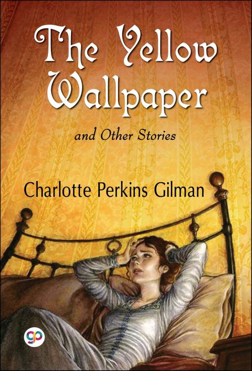 Cover of the book The Yellow Wallpaper and Other Stories by Charlotte Perkins Gilman, GENERAL PRESS