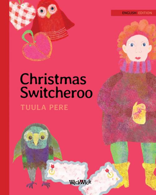 Cover of the book Christmas Switcheroo by Tuula Pere, Wickwick Ltd
