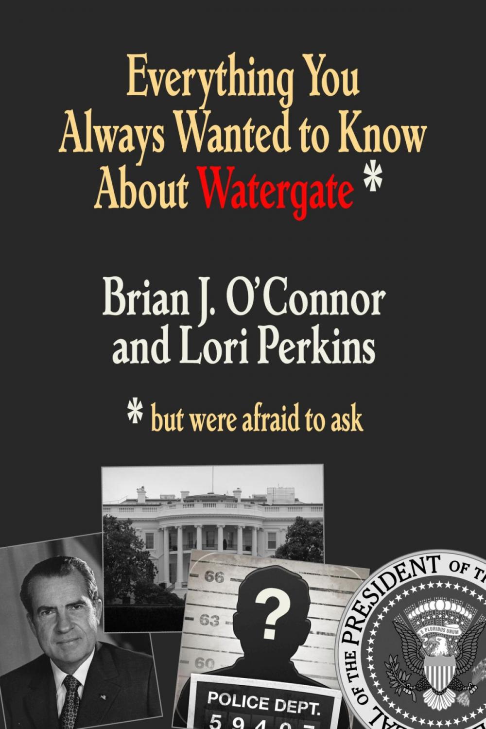 Big bigCover of Everything You Always Wanted to Know about Watergate