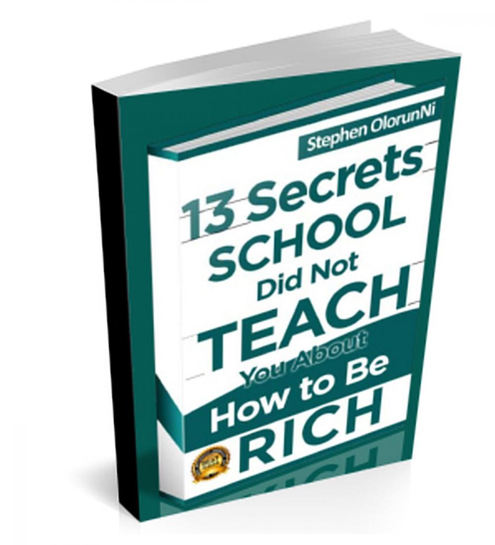 Big bigCover of 13 Secrets School Did Not Teach You About How To Be Rich.