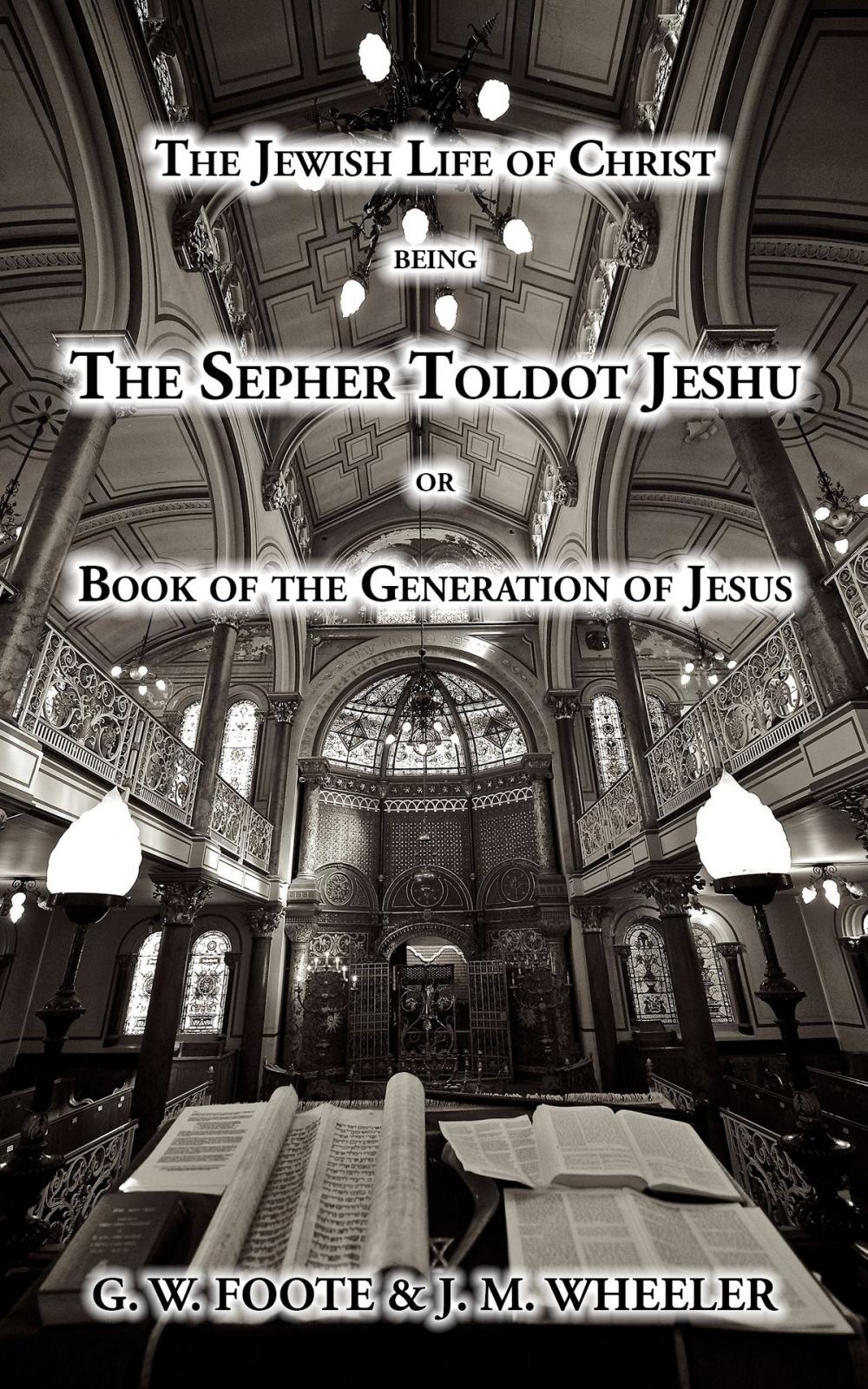 Big bigCover of The Jewish Life of Christ being the SEPHER TOLDOT JESHU or book of the Generation of Jesus