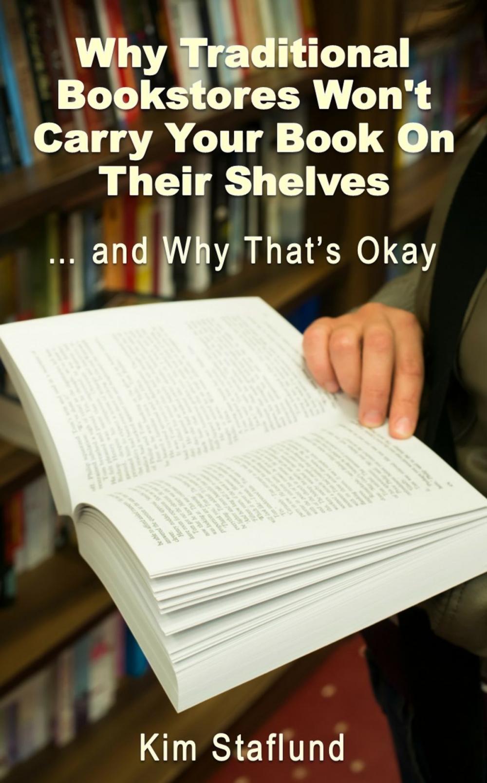 Big bigCover of Why Traditional Bookstores Won’t Carry Your Book on Their Shelves … and Why That’s Okay