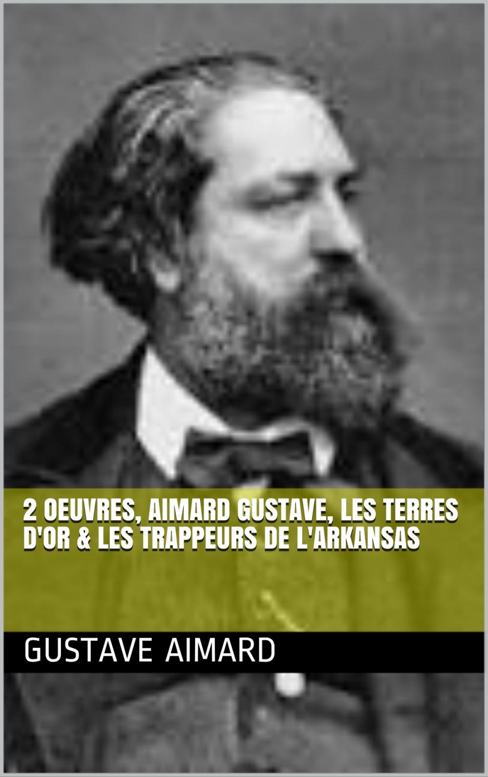 Big bigCover of 2 Oeuvres, aimard gustave, les terres d'or & les trappeurs de l'arkansas