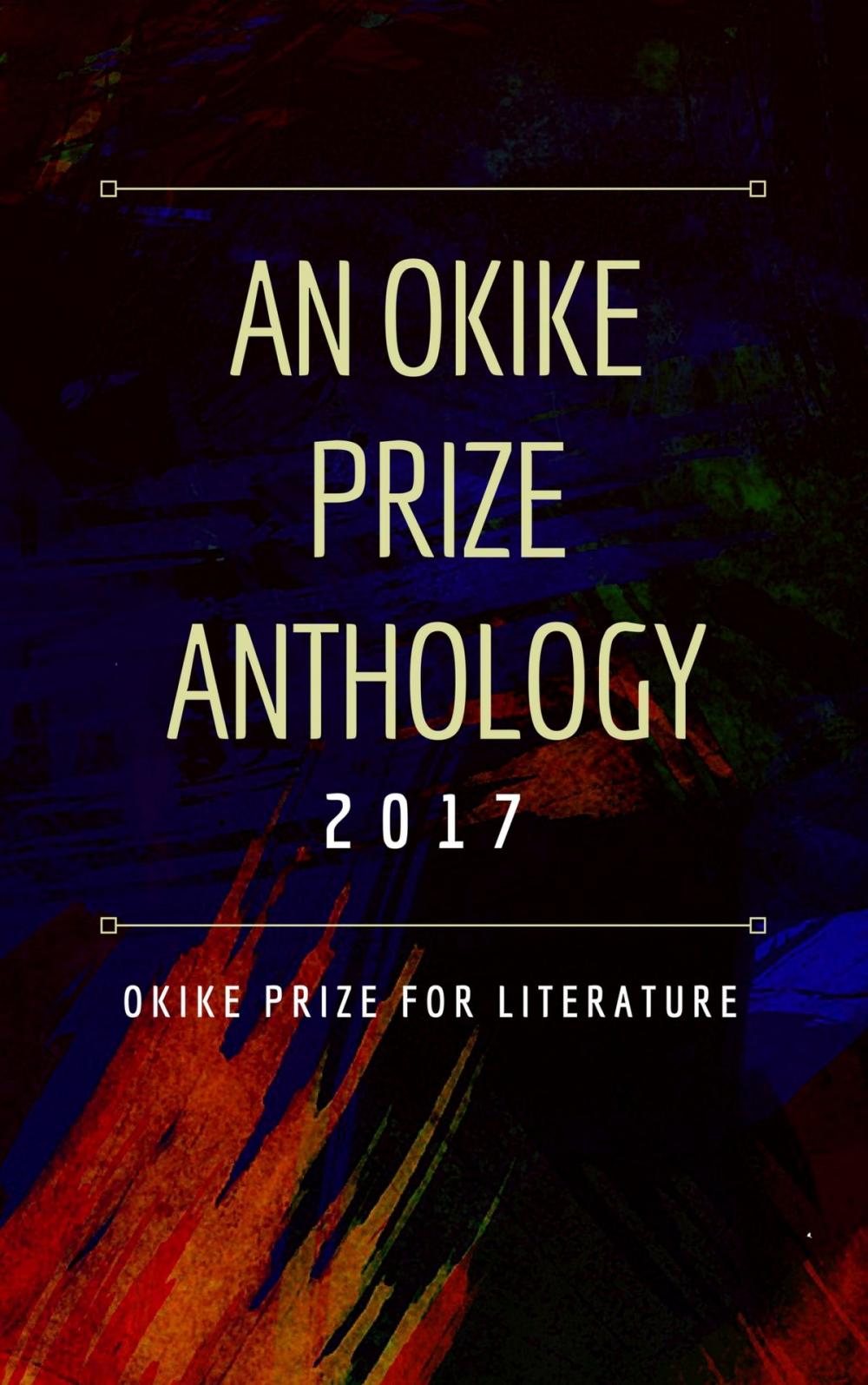 Big bigCover of An Okike Prize Anthology 2017