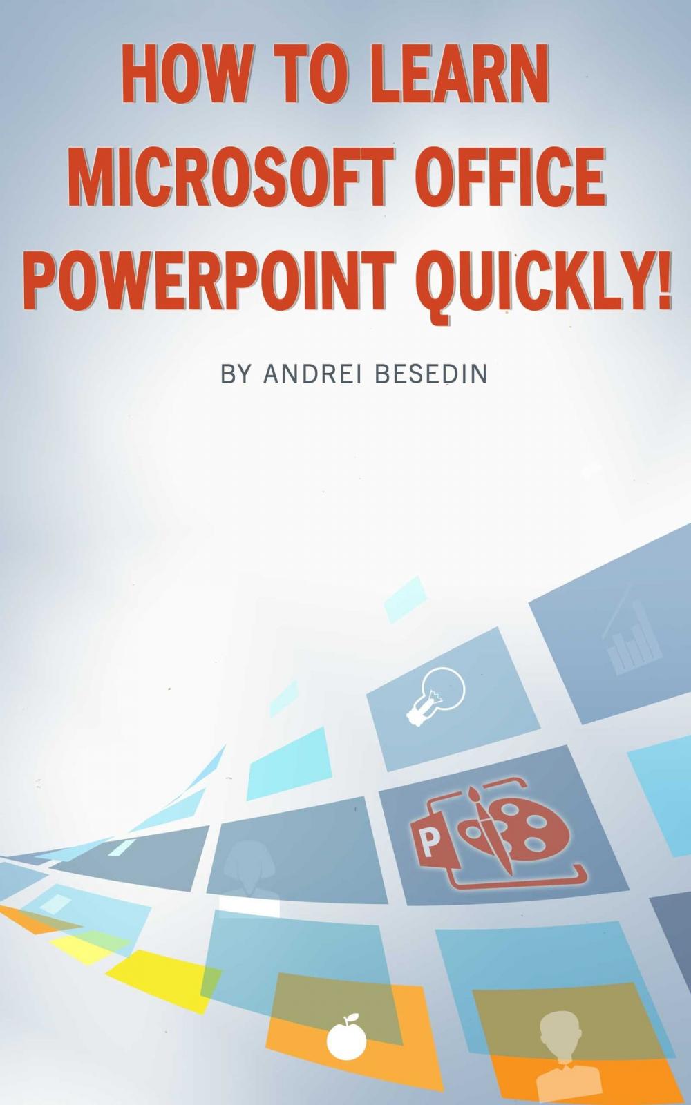 Big bigCover of How to Learn Microsoft Office Powerpoint Quickly!