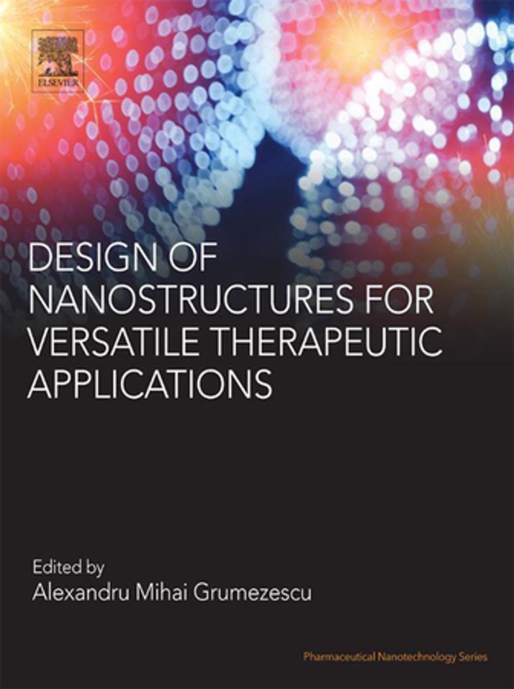 Big bigCover of Design of Nanostructures for Versatile Therapeutic Applications