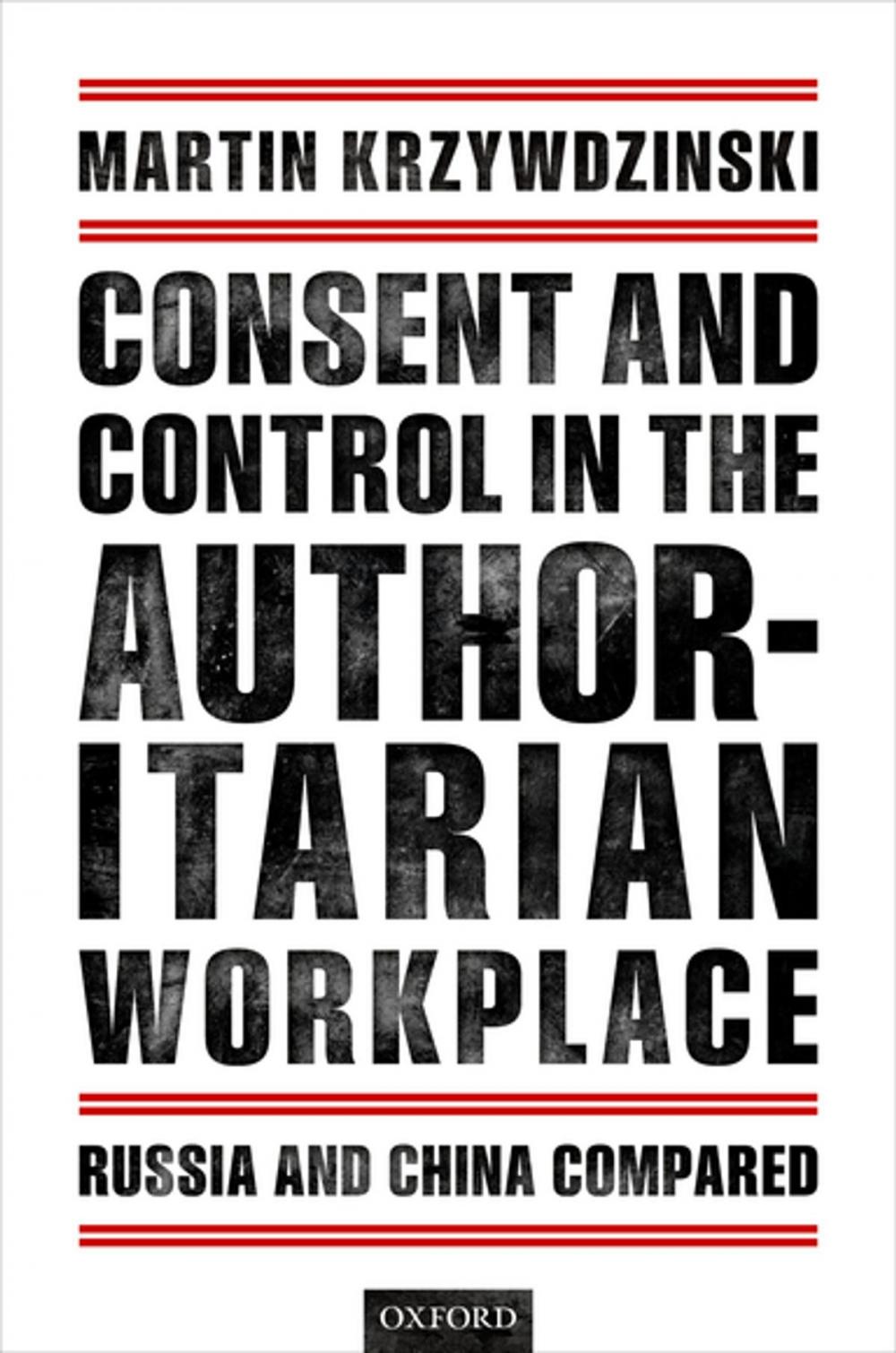 Big bigCover of Consent and Control in the Authoritarian Workplace