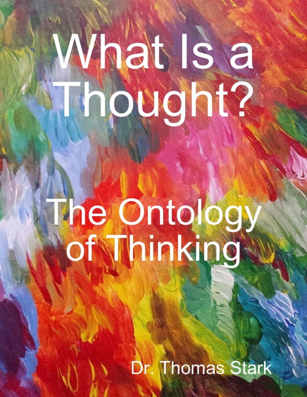 Big bigCover of What Is a Thought?: The Ontology of Thinking