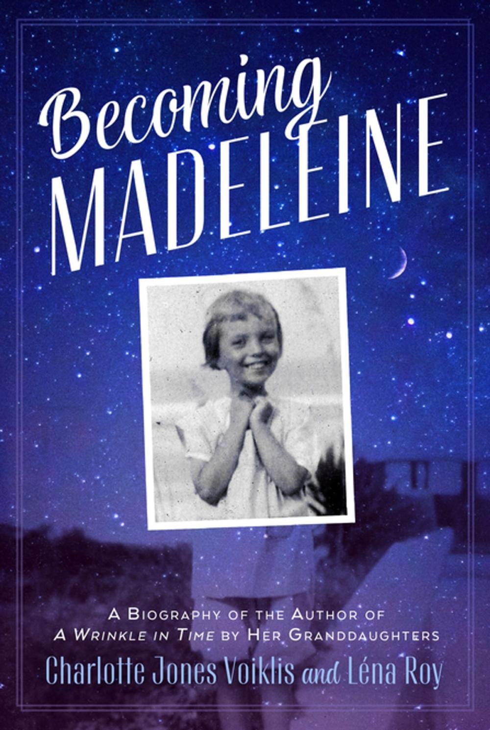 Big bigCover of Becoming Madeleine: A Biography of the Author of A Wrinkle in Time by Her Granddaughters