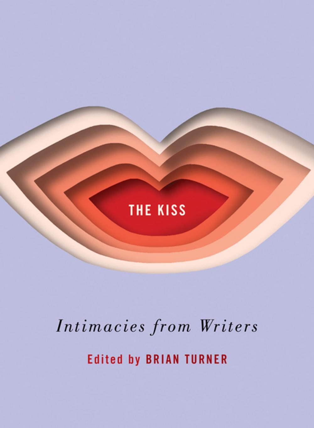 Big bigCover of The Kiss: Intimacies from Writers