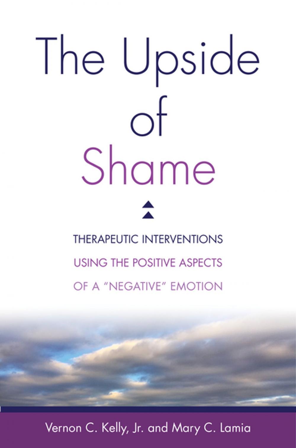 Big bigCover of The Upside of Shame: Therapeutic Interventions Using the Positive Aspects of a "Negative" Emotion