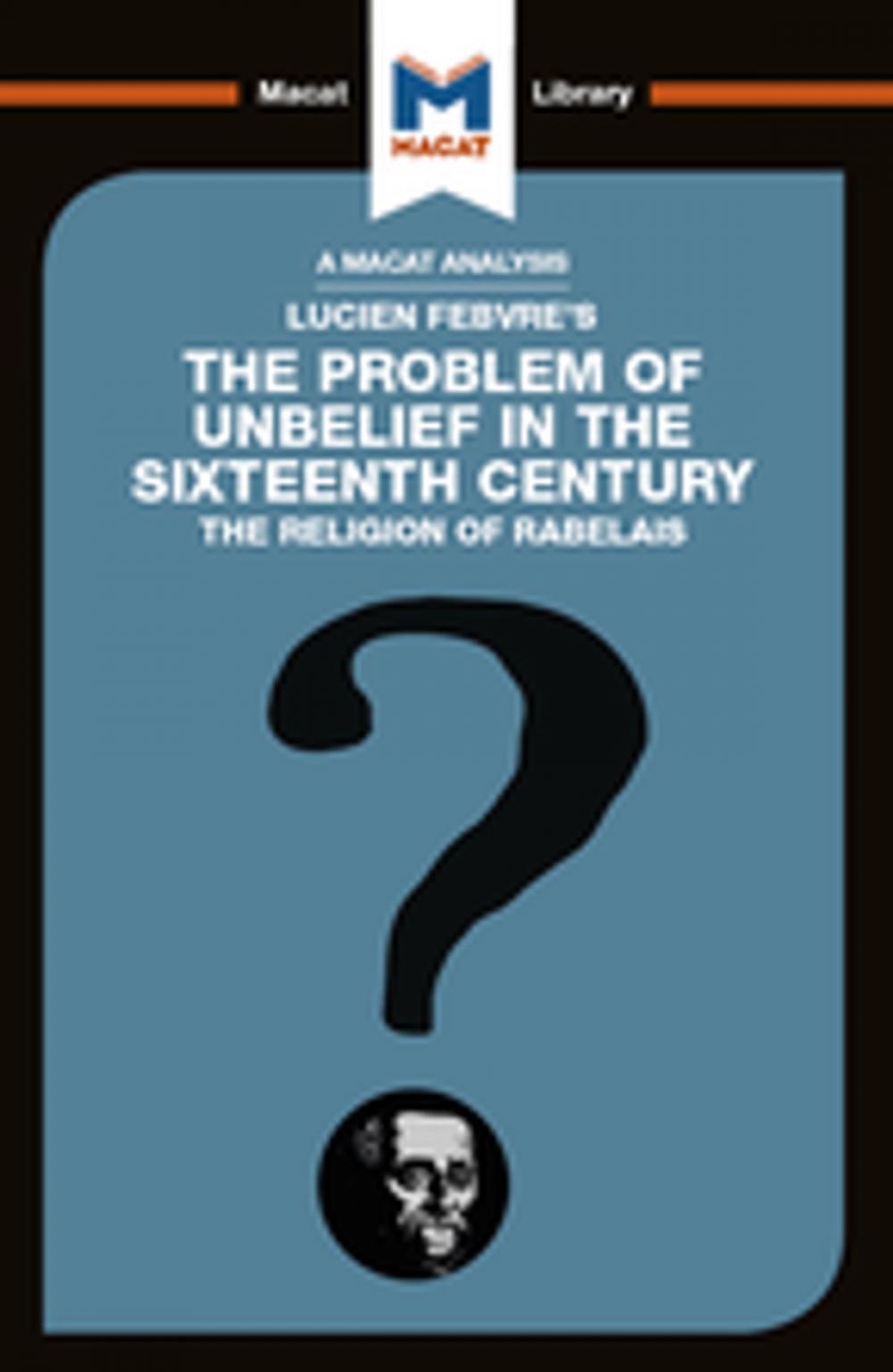 Big bigCover of The Problem of Unbelief in the 16th Century