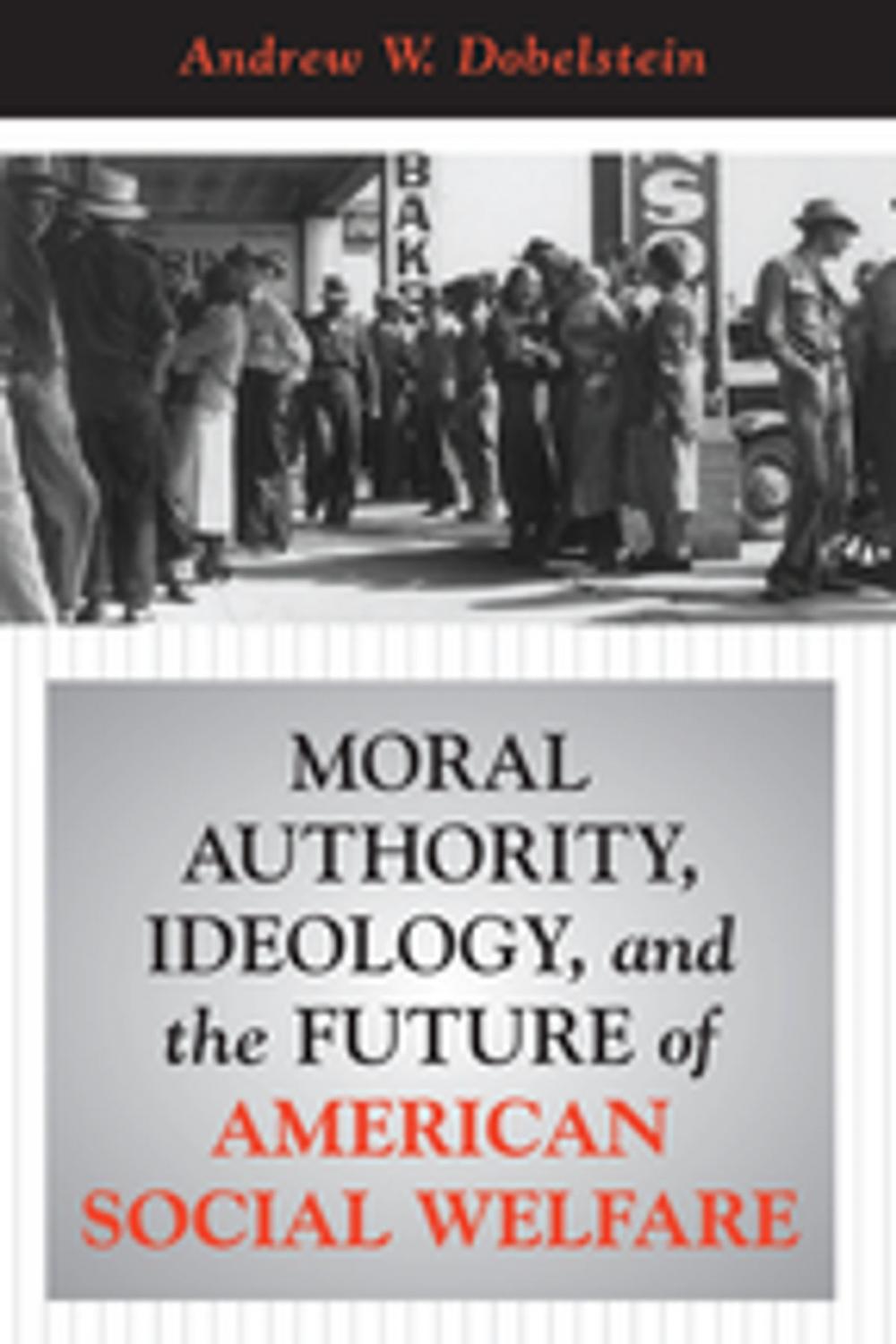 Big bigCover of Moral Authority, Ideology, And The Future Of American Social Welfare