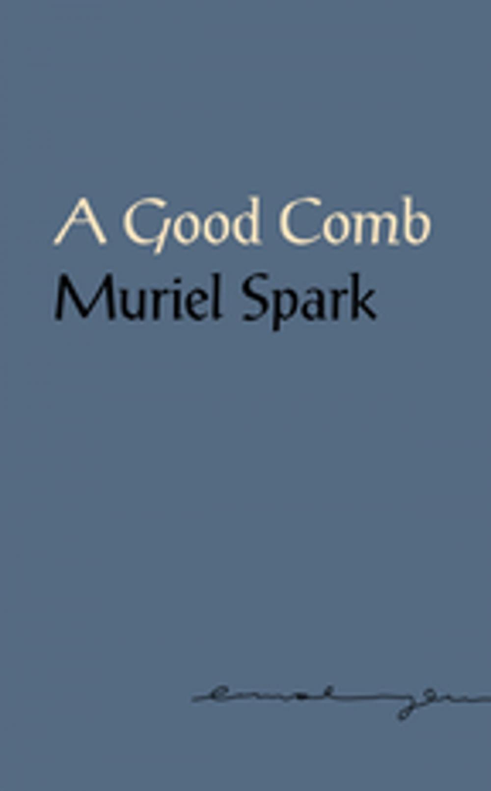 Big bigCover of A Good Comb: The Sayings of Muriel Spark