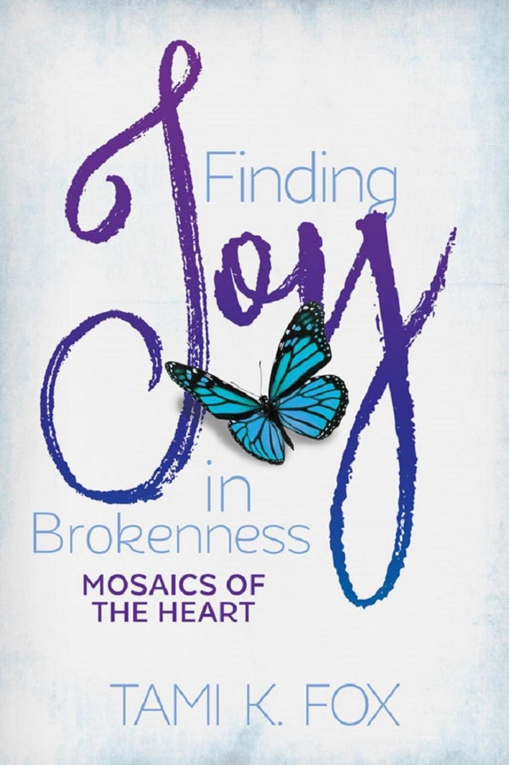 Big bigCover of Finding Joy in Brokenness: Mosaics of the Heart