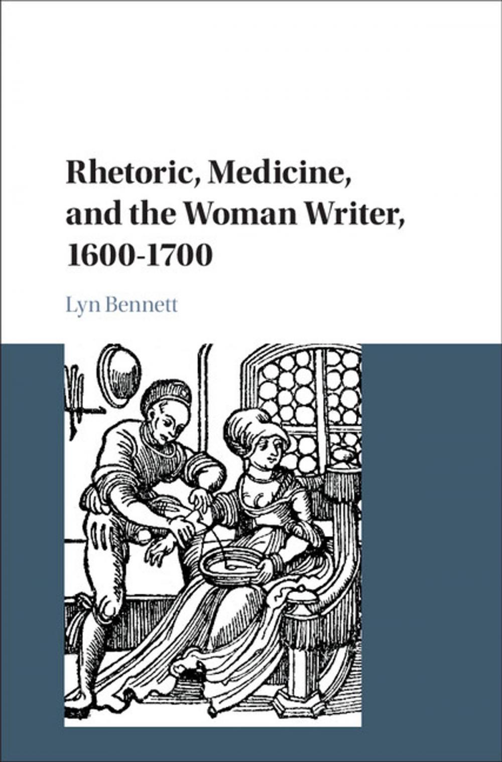 Big bigCover of Rhetoric, Medicine, and the Woman Writer, 1600–1700