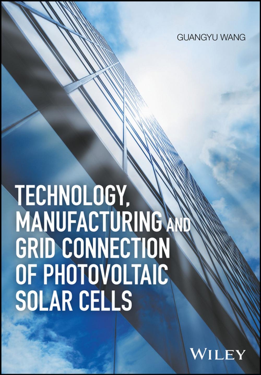 Big bigCover of Technology, Manufacturing and Grid Connection of Photovoltaic Solar Cells