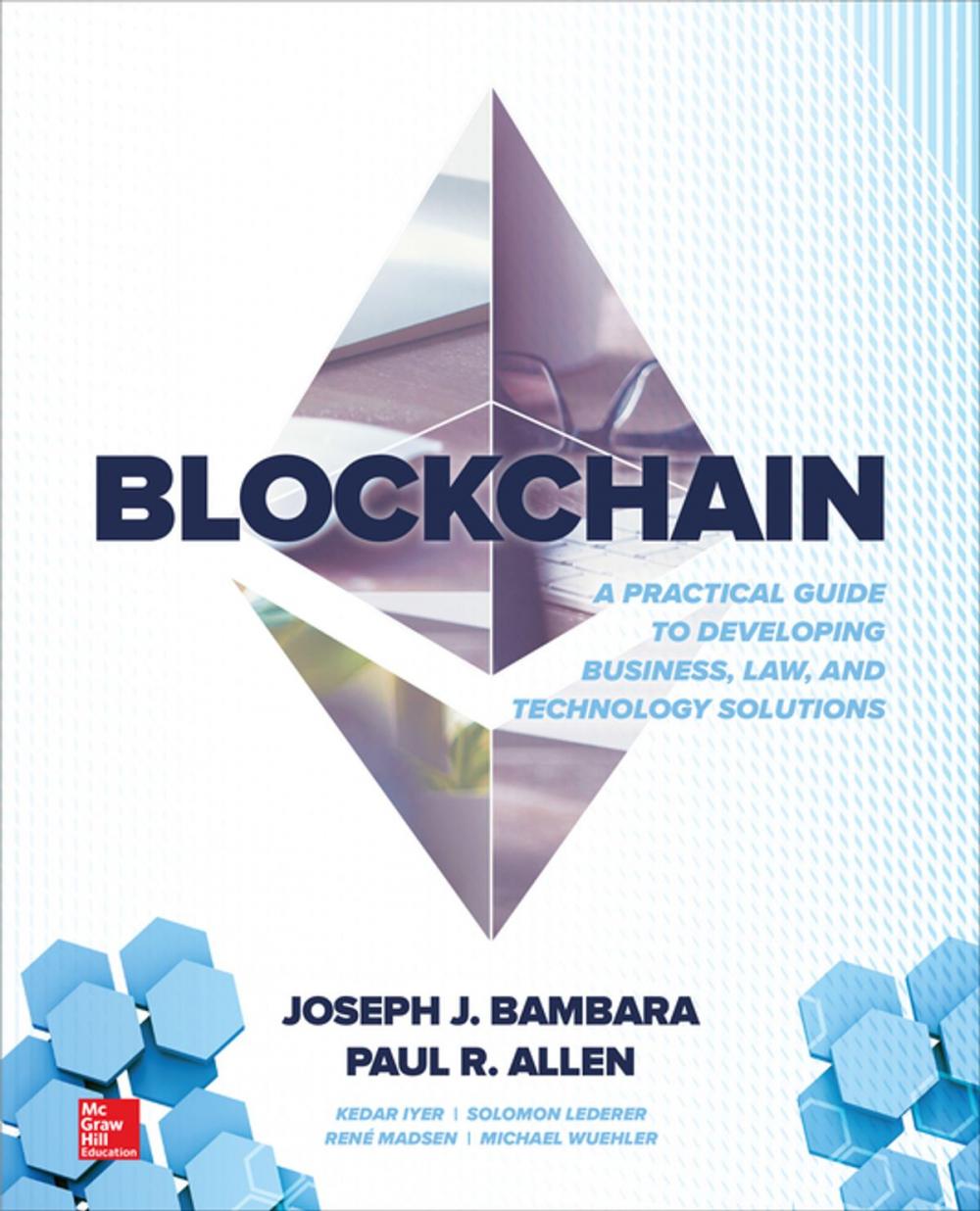 Big bigCover of Blockchain: A Practical Guide to Developing Business, Law, and Technology Solutions