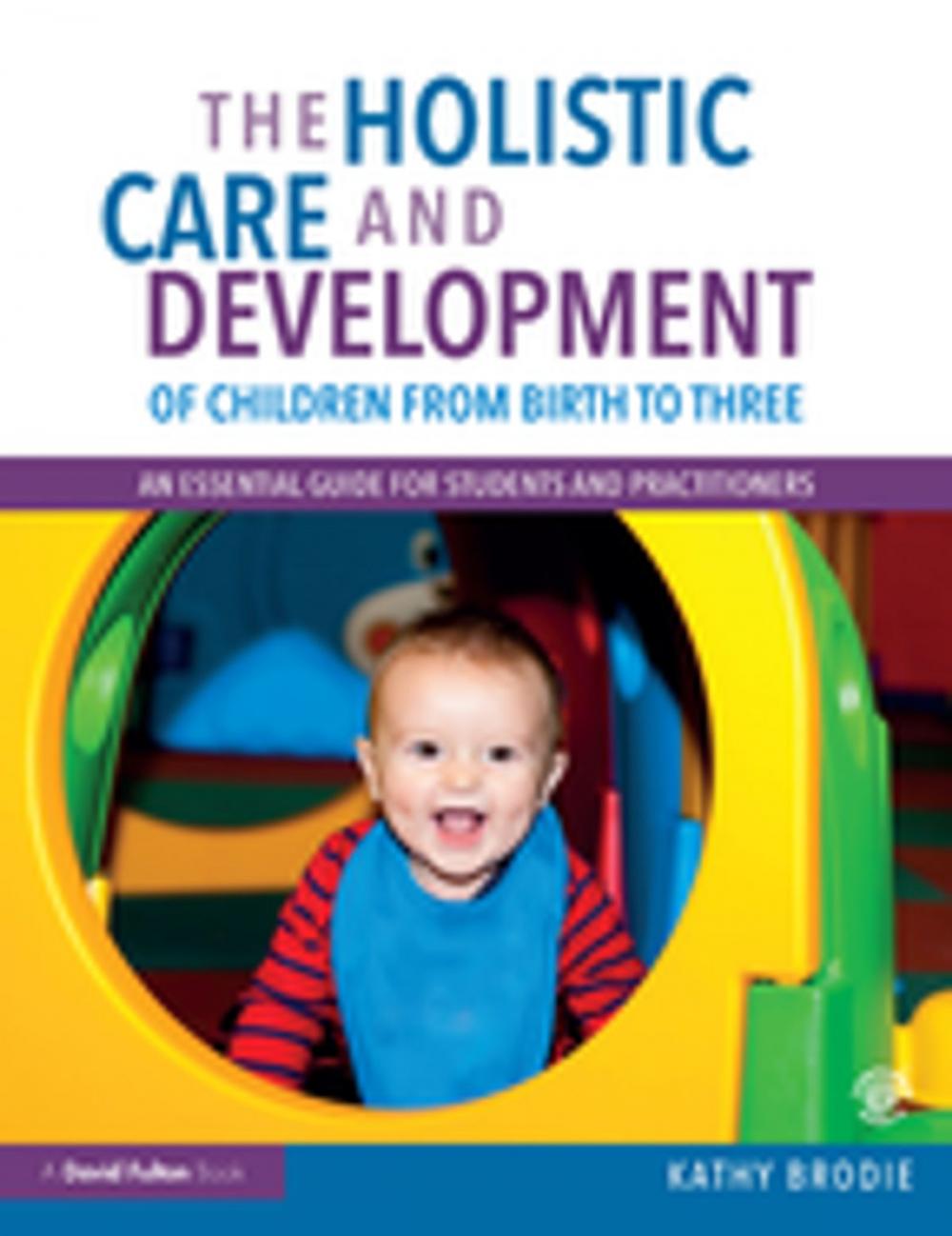 Big bigCover of The Holistic Care and Development of Children from Birth to Three