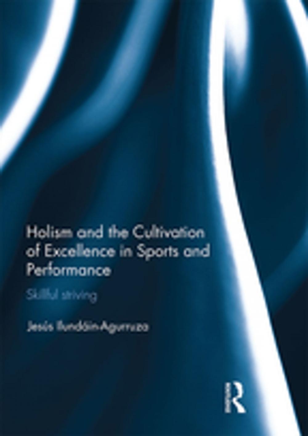 Big bigCover of Holism and the Cultivation of Excellence in Sports and Performance