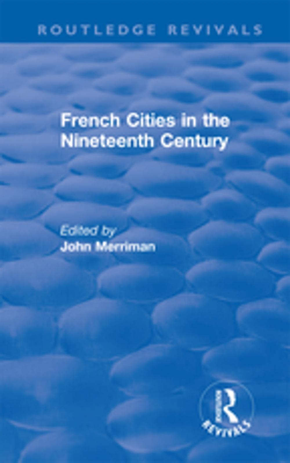 Big bigCover of Routledge Revivals: French Cities in the Nineteenth Century (1981)