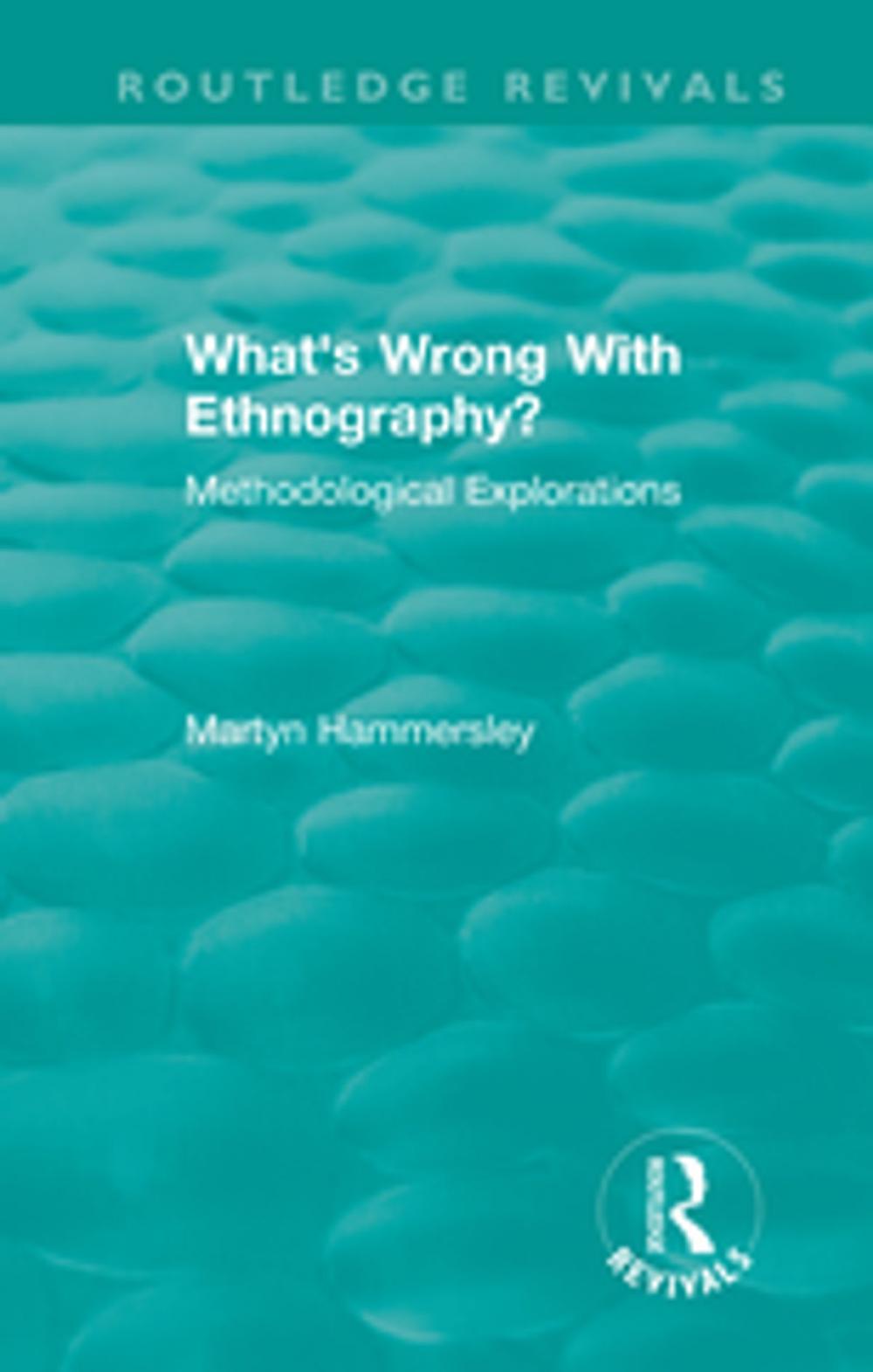 Big bigCover of Routledge Revivals: What's Wrong With Ethnography? (1992)