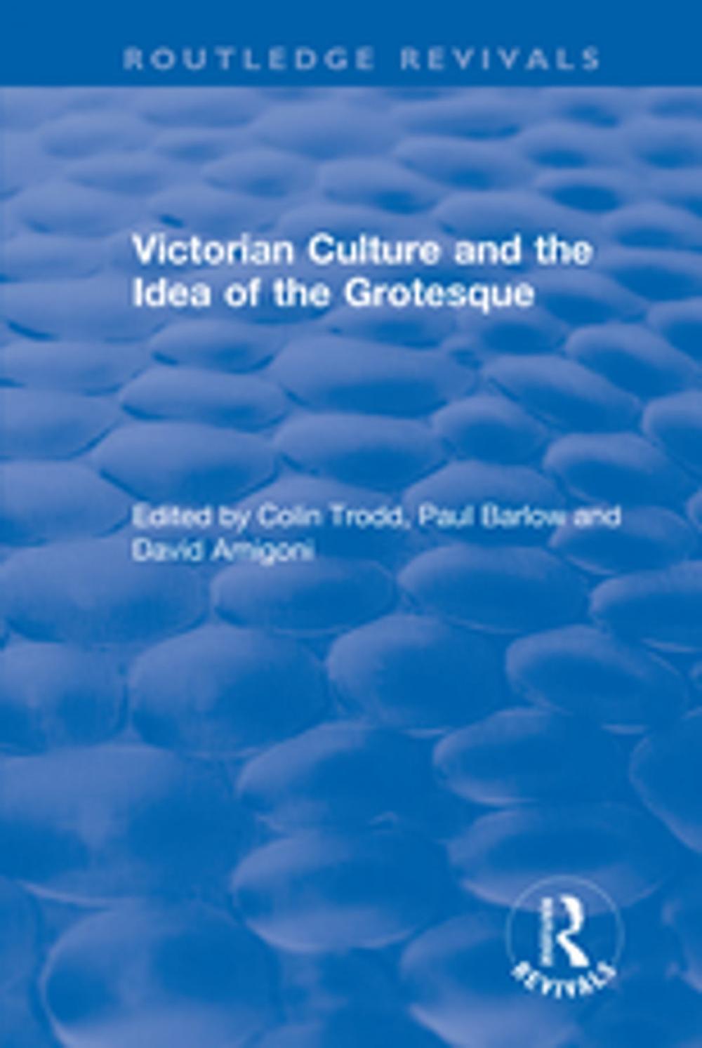 Big bigCover of Routledge Revivals: Victorian Culture and the Idea of the Grotesque (1999)