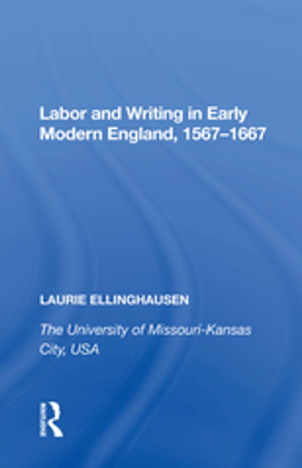 Big bigCover of Labor and Writing in Early Modern England, 1567�667