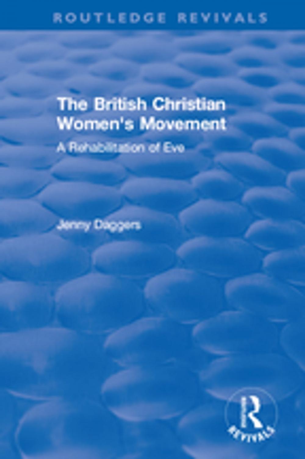 Big bigCover of Routledge Revivals: The British Christian Women's Movement (2002)