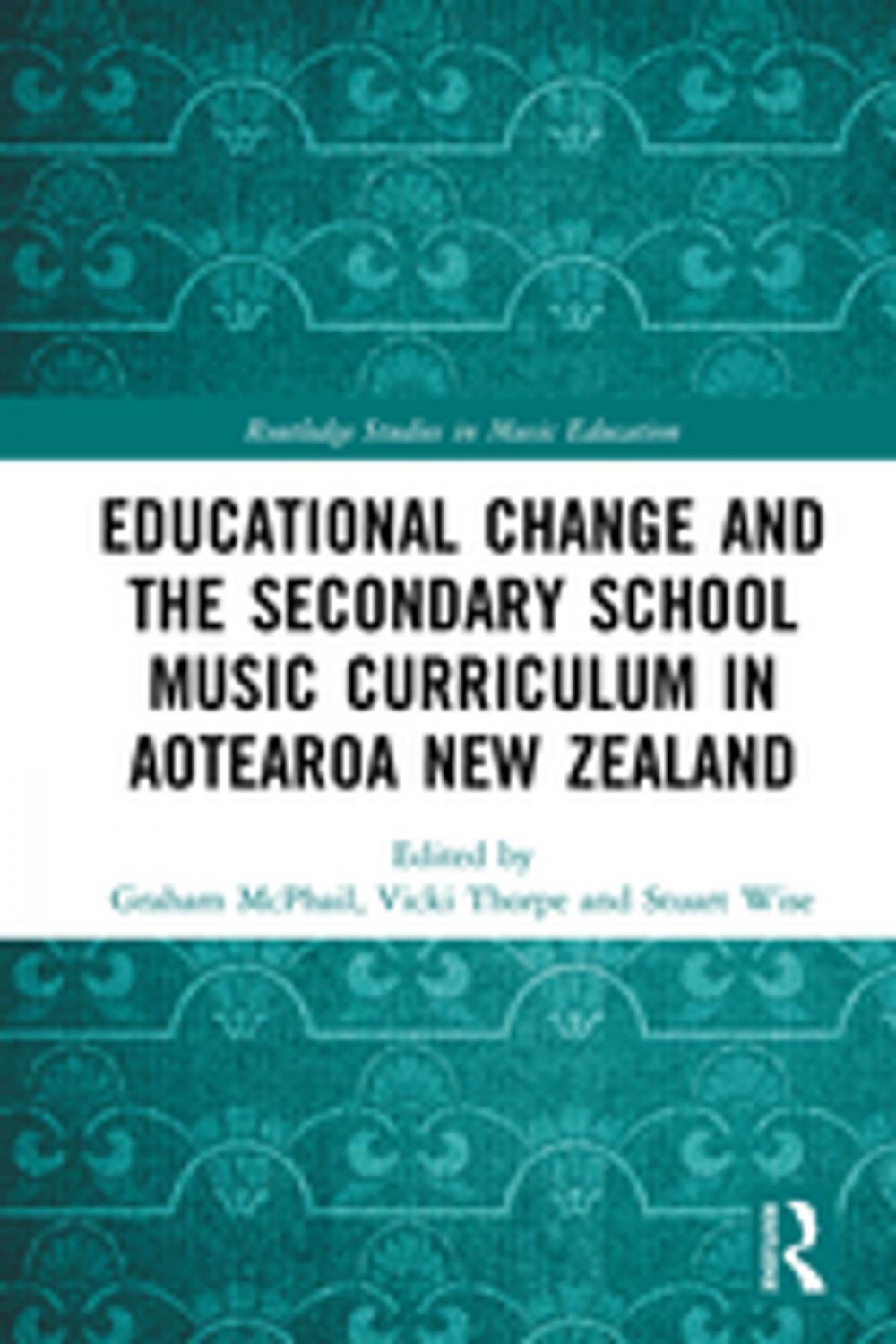 Big bigCover of Educational Change and the Secondary School Music Curriculum in Aotearoa New Zealand