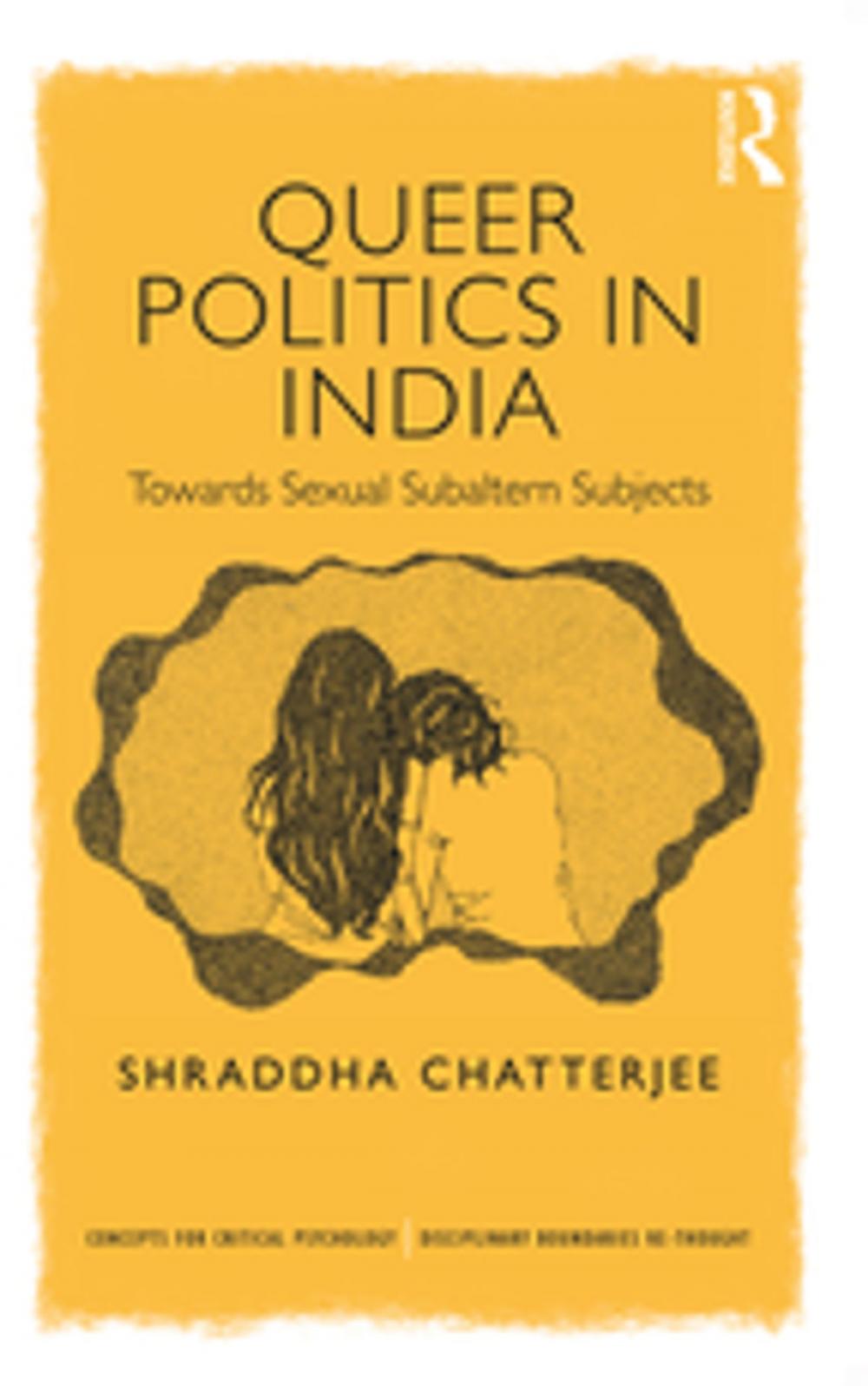 Big bigCover of Queer Politics in India: Towards Sexual Subaltern Subjects