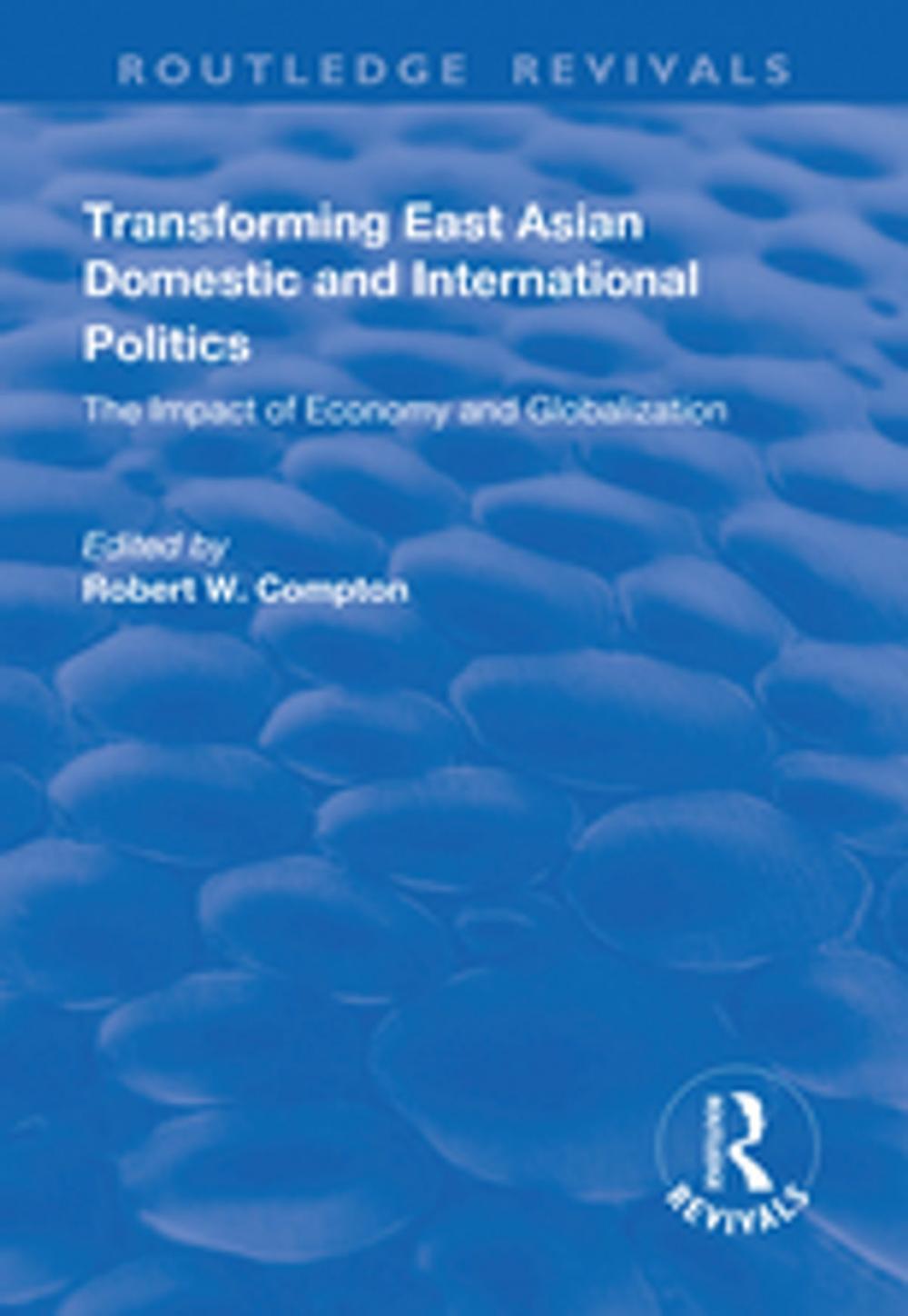 Big bigCover of Transforming East Asian Domestic and International Politics: The Impact of Economy and Globalization