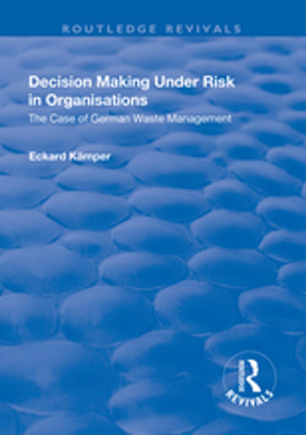 Big bigCover of Decision Making Under Risk in Organisations: The Case of German Waste Management