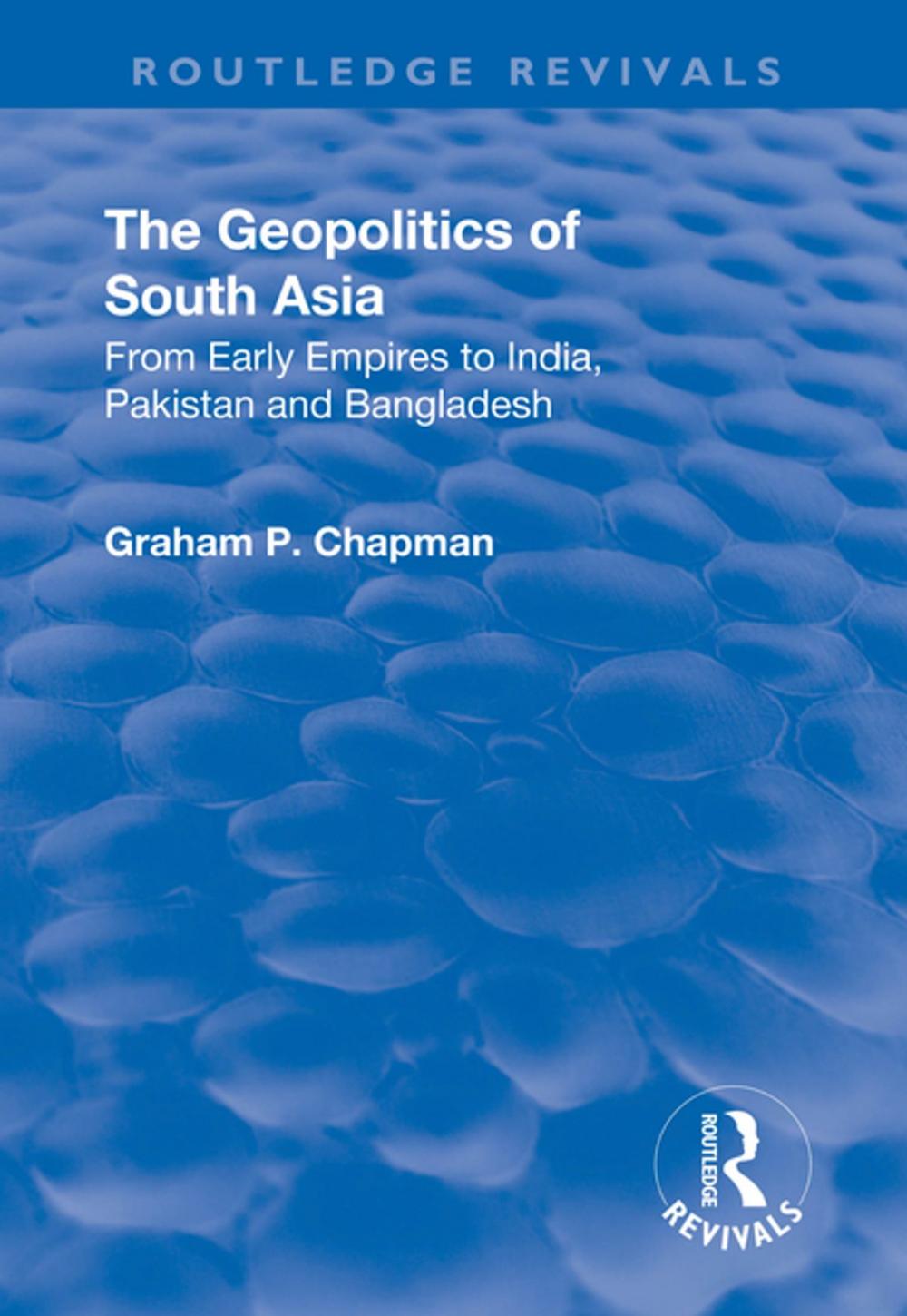 Big bigCover of The Geopolitics of South Asia: From Early Empires to India, Pakistan and Bangladesh