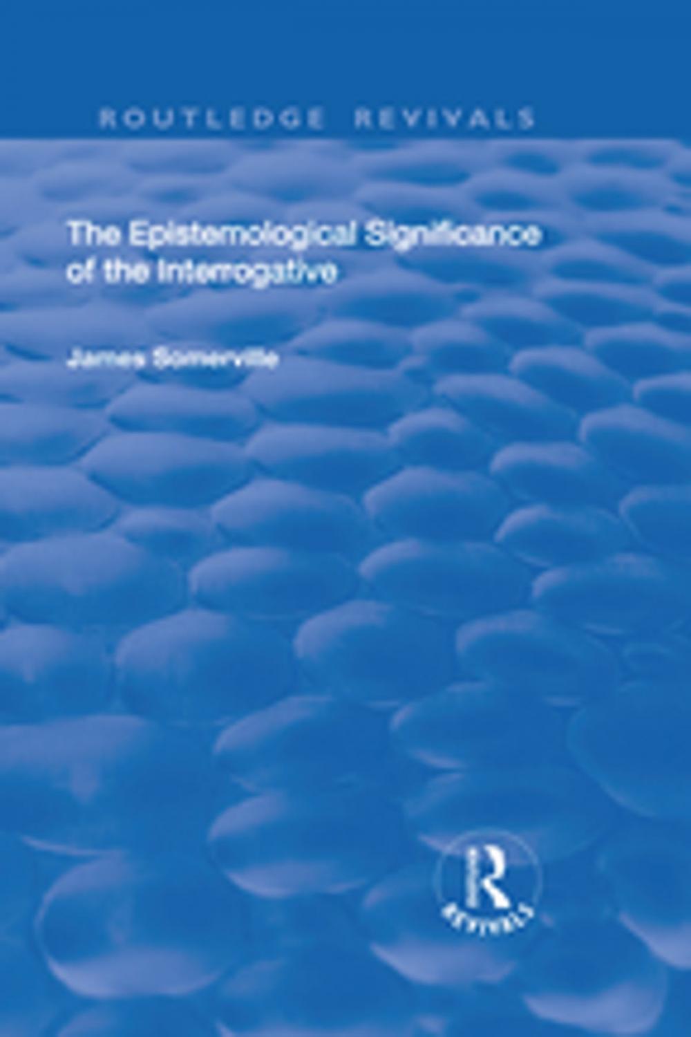 Big bigCover of The Epistemological Significance of the Interrogative