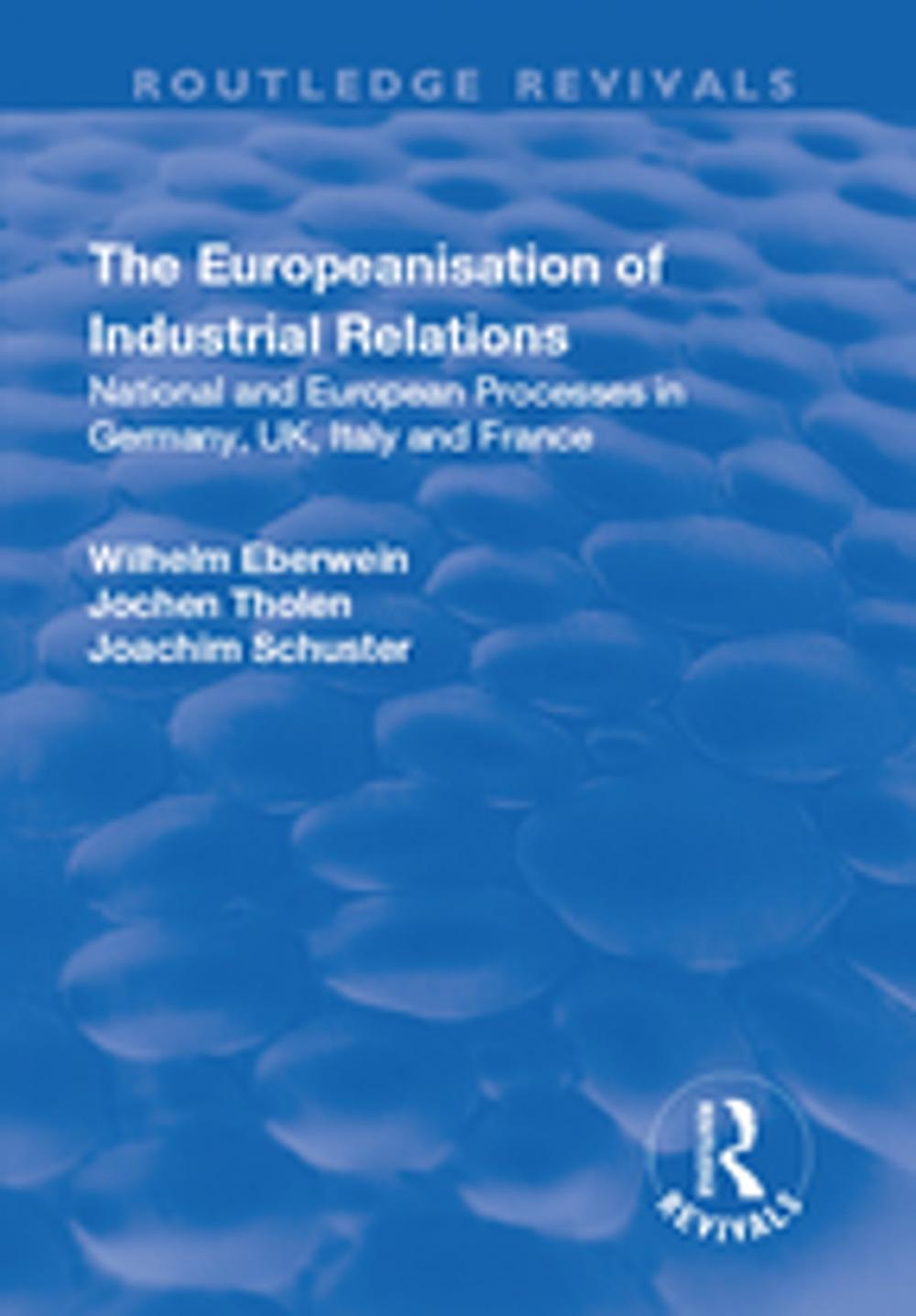 Big bigCover of The Europeanisation of Industrial Relations: National and European Processes in Germany, UK, Italy and France