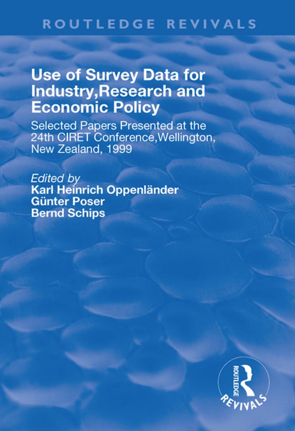 Big bigCover of Use of Survey Data for Industry, Research and Economic Policy: Selected Papers Presented at the 24th CIRET Conference, Wellington, New Zealand 1999