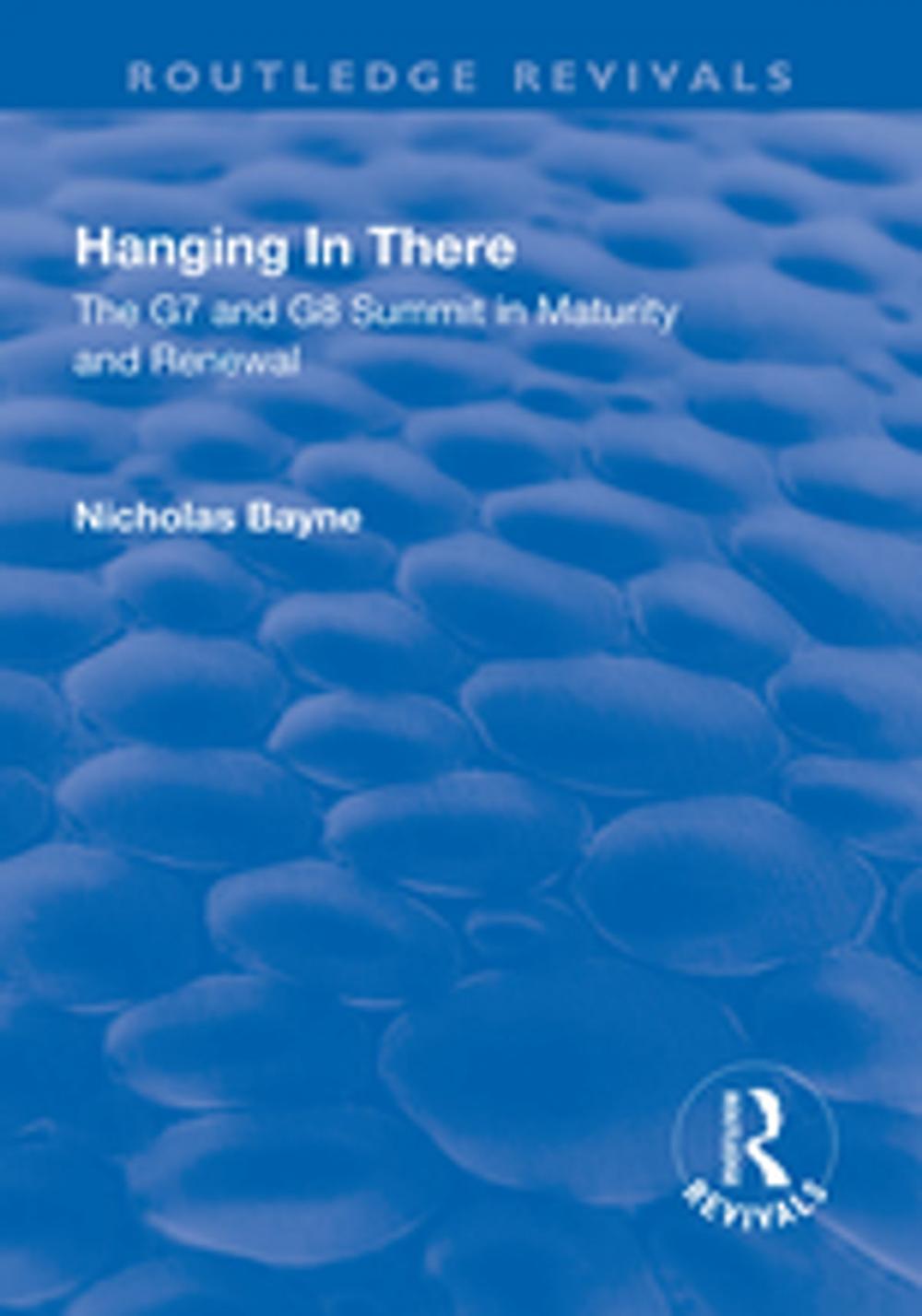 Big bigCover of Hanging in There: The G7 and G8 Summit in Maturity and Renewal