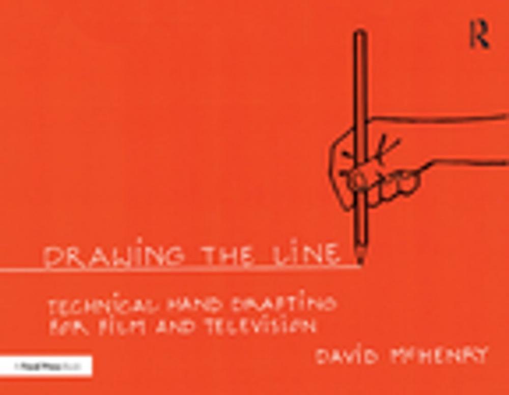 Big bigCover of Drawing the Line: Technical Hand Drafting for Film and Television