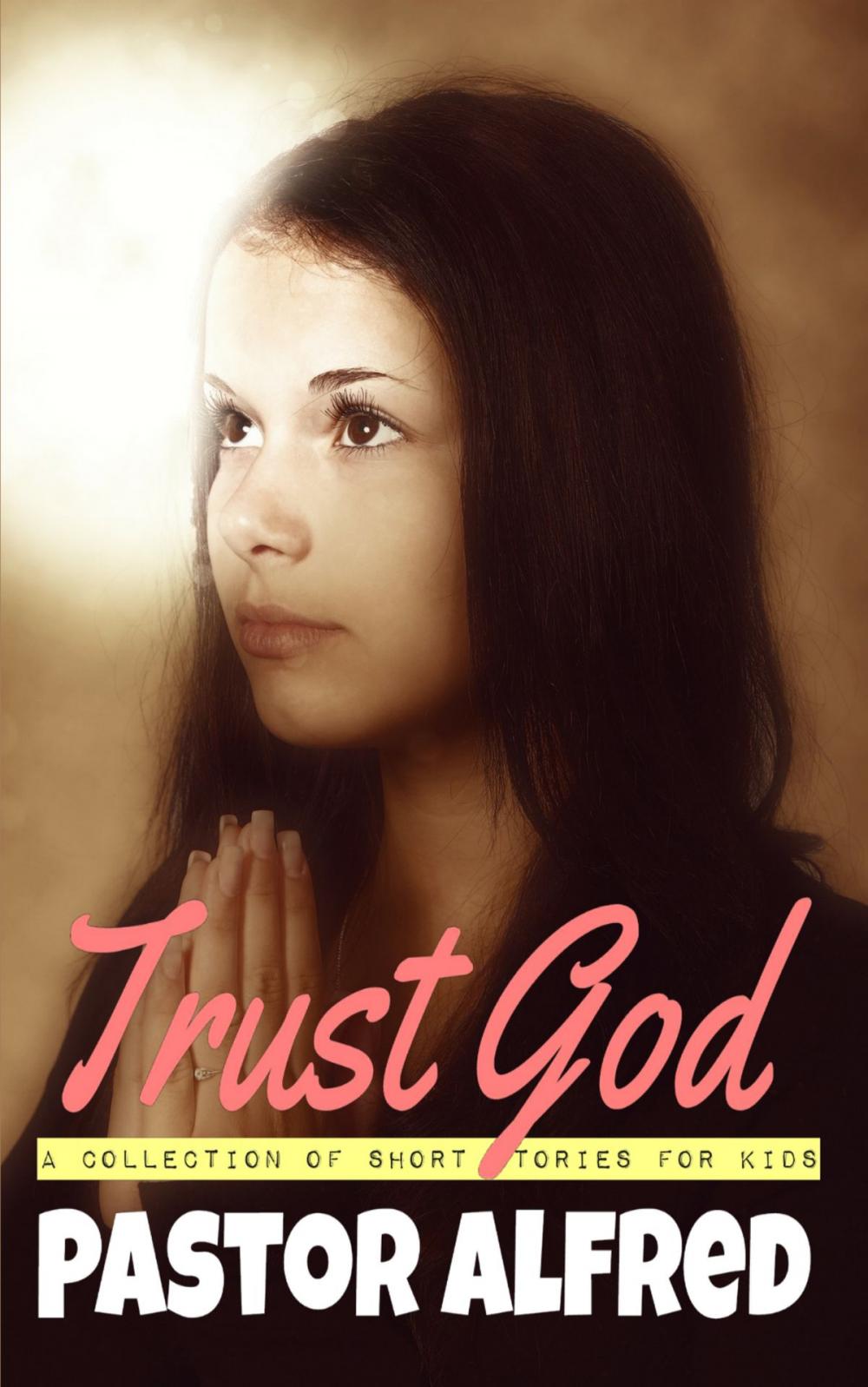 Big bigCover of Trust God: A Collection Of Short Stories For Kids