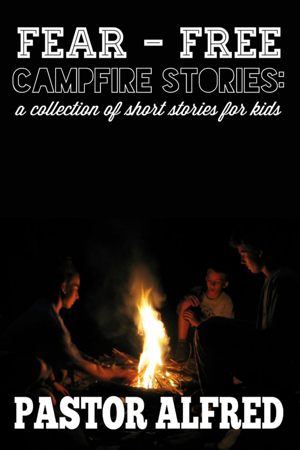 Big bigCover of Fear: Free Campfire Stories: A Collection Of Short Stories For Kids