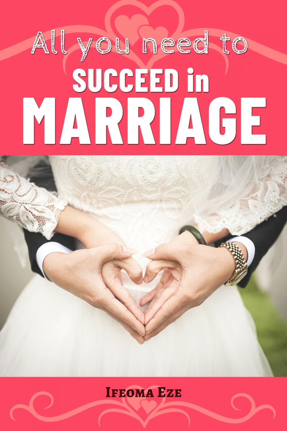 Big bigCover of All You Need to Succeed in Marriage